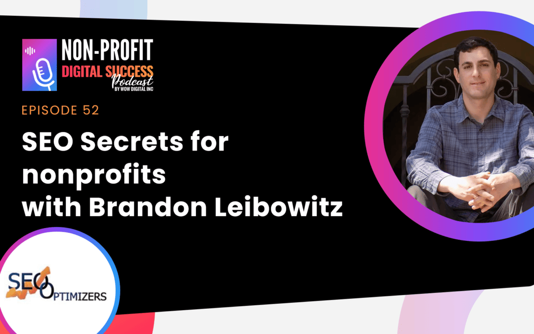 052 – SEO Secrets for nonprofits, with Brandon Leibowitz