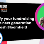 Gamify Your Fundraising For The Next Generation With Josh Bloomfield