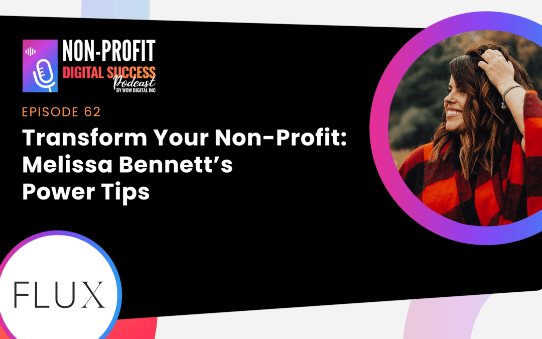 062 – Transform Your Non-Profit: Melissa Bennett’s Power Tips