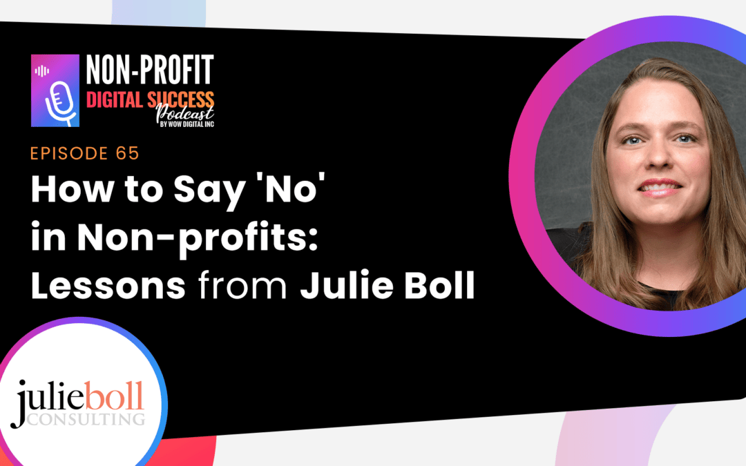 065 – How to Say ‘No’ in Non-profits: Lessons from Julie Boll