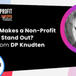 066 - What Makes A Non-Profit Brand Stand Out? Tips From Dp Knudten