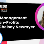 Task Management For Non-Profits With Chelsey Newmyer