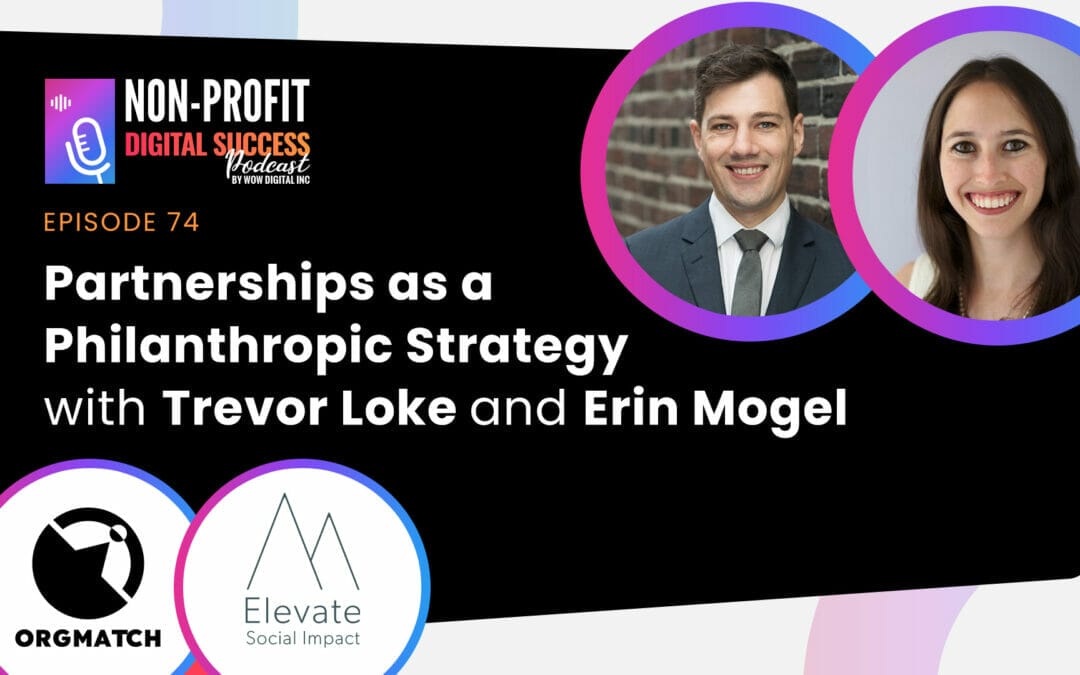 074 – Partnerships as a Philanthropic Strategy with Trevor Loke and Erin Mogel