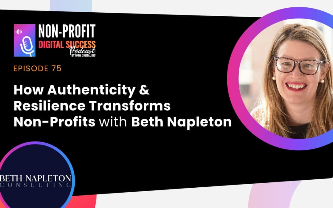 075 – How Authenticity & Resilience Transforms Non-Profits with Beth Napleton