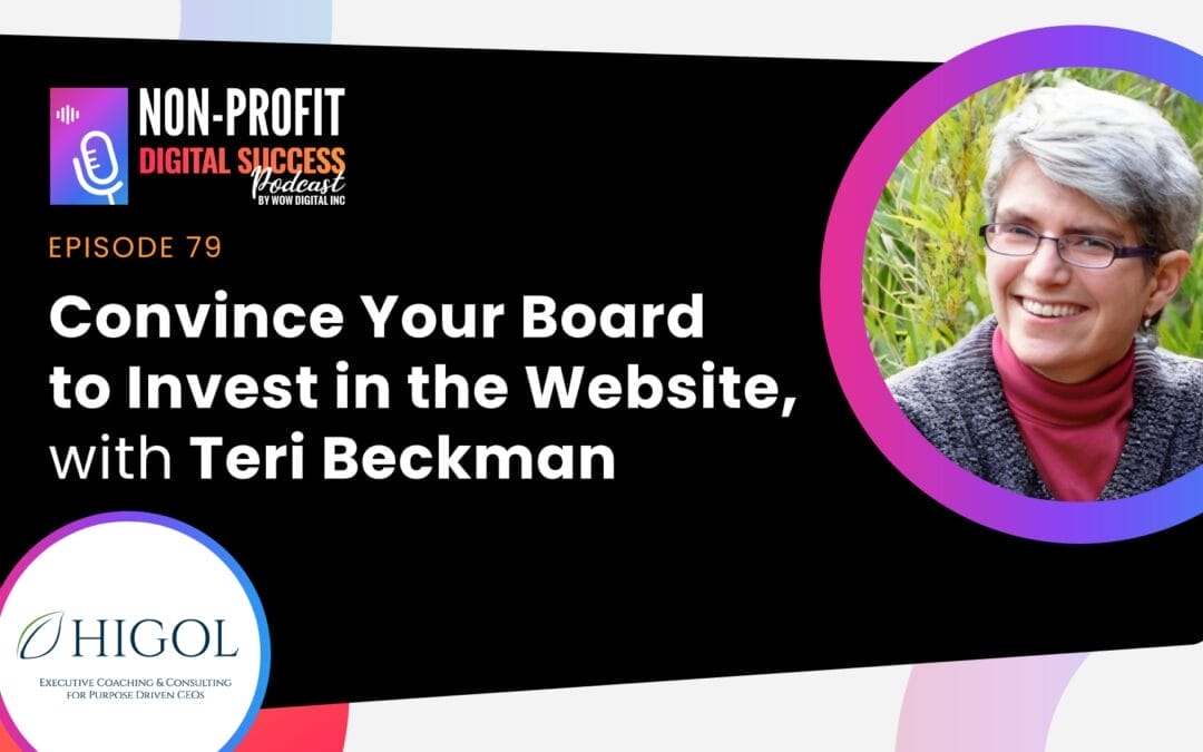 079 – Convince Your Board To Invest In The Website, With Teri Beckman