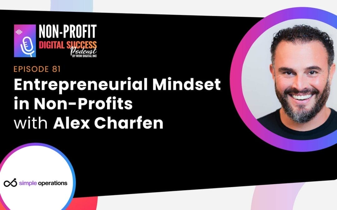 081 – Entrepreneurial Mindset In Non-Profits With Alex Charfen