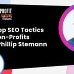 The Top Seo Tactics For Non-Profits With Phillip Stemann